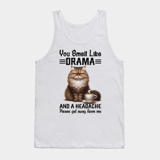 Cat You Smell Like Drama And A Headache Funny Tank Top